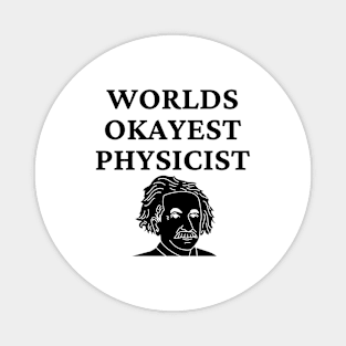 World okayest physicist Magnet